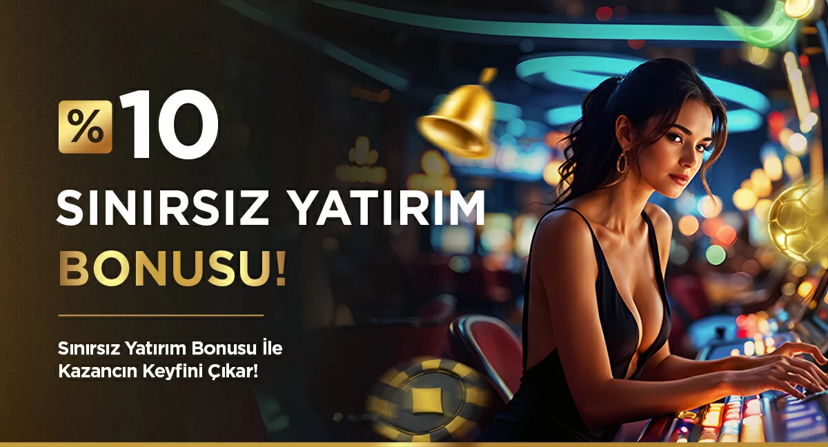 Sınırsız Yatırım Bonusu - Her Yatırımda %10 Bonus
